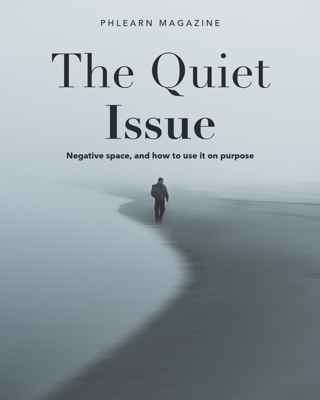 Mock magazine cover: a person walking on a foggy beach, with the title 'The Quiet Issue' set in the empty fog above